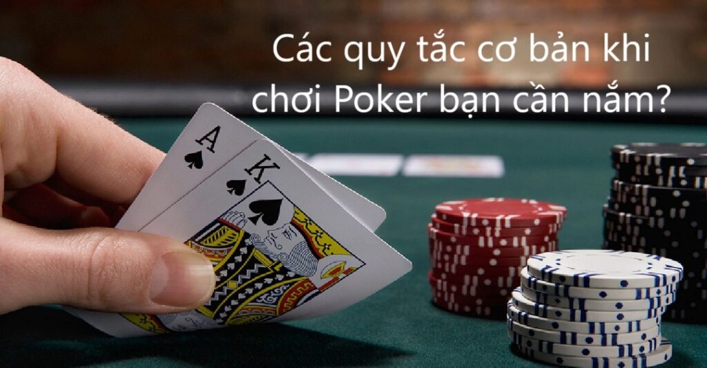 Các quy tắc cơ bản khi chơi Poker bạn cần nắm