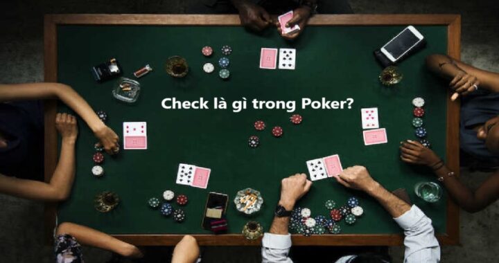 Check la gi trong poker