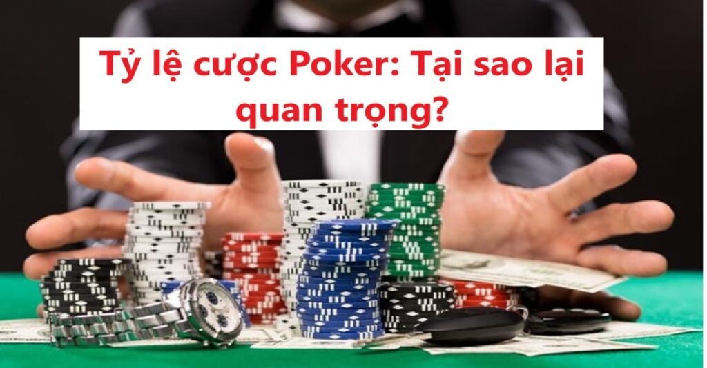 Tỷ lệ cược Poker: Tại sao lại quan trọng?
