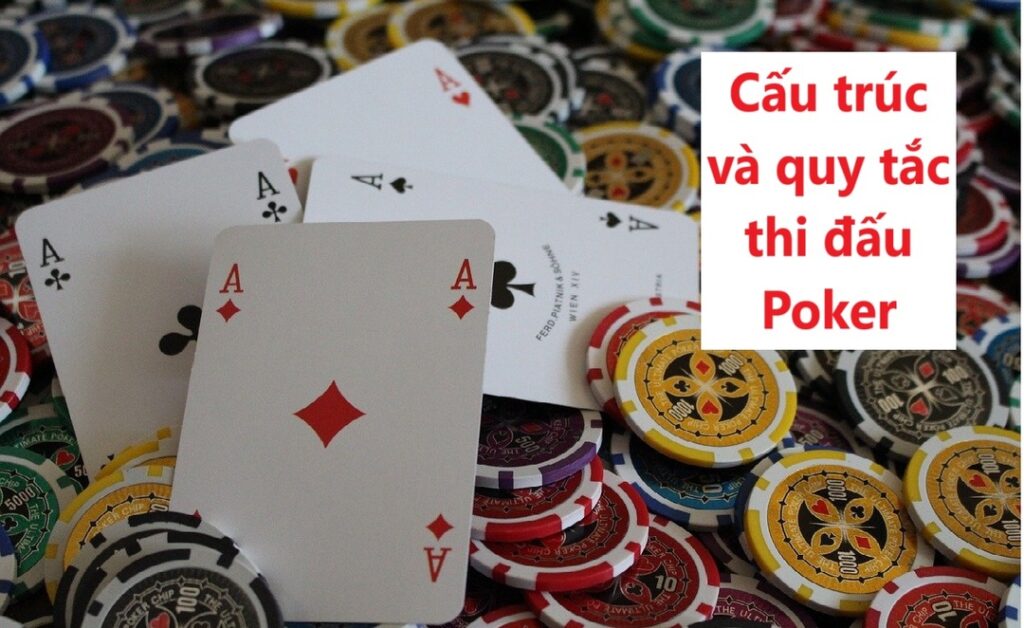 Cấu trúc và quy tắc thi đấu Poker