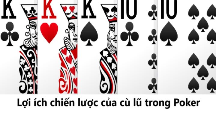 Lợi ích chiến lược của cù lũ trong Poker