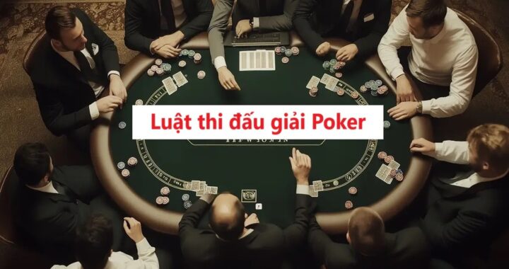 Luật thi đấu giải Poker