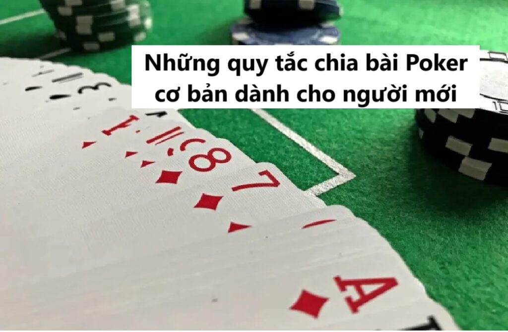 Những quy tắc chia bài Poker cơ bản dành cho người mới