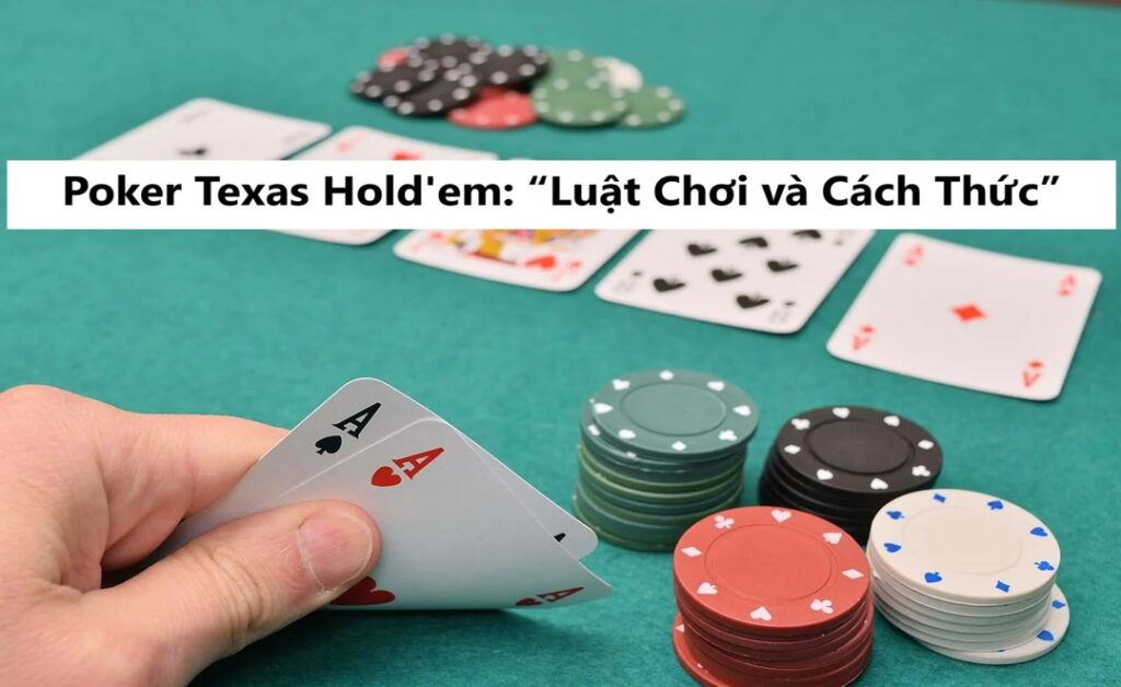 Poker Texas Holdem Luật Chơi và Cách Thức