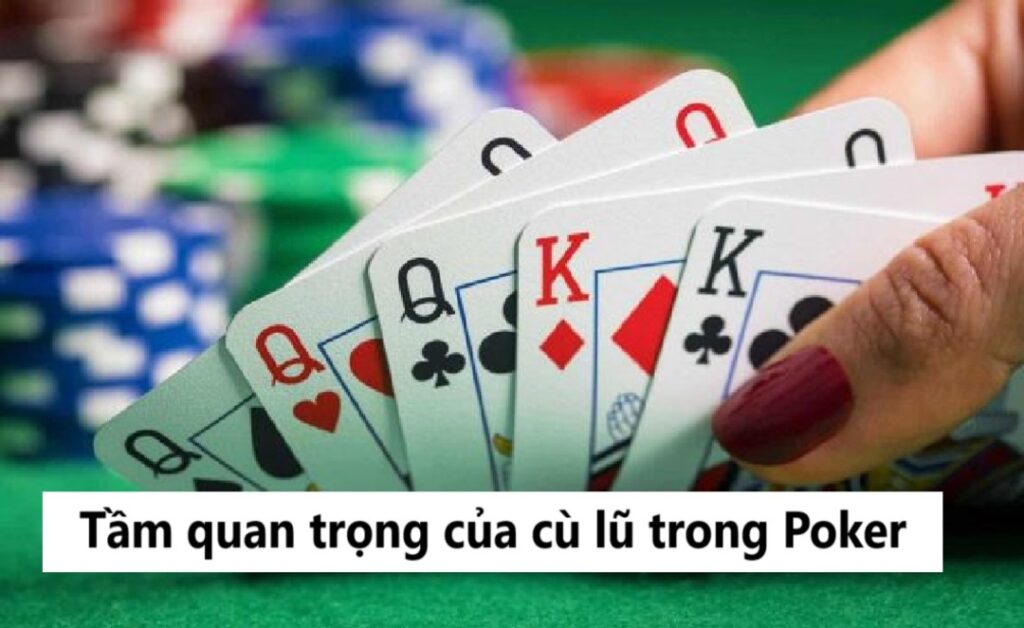 Tầm quan trọng của cù lũ trong Poker