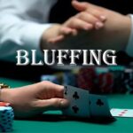 Bluff trong Poker là gì? Và cách vận dụng Bluff hiệu quả!