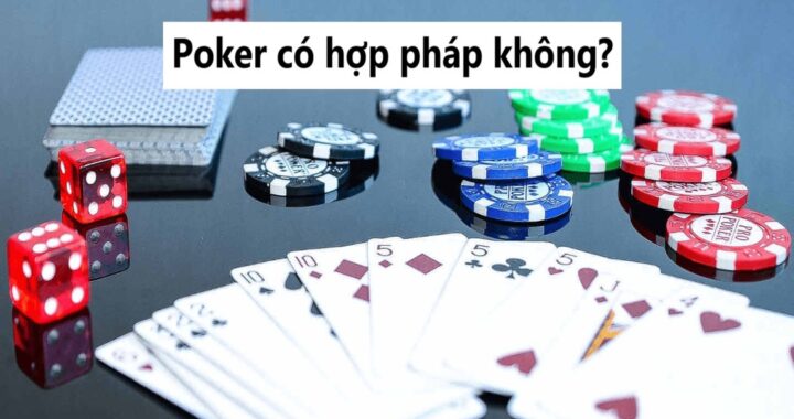 choi poker có hợp pháp không