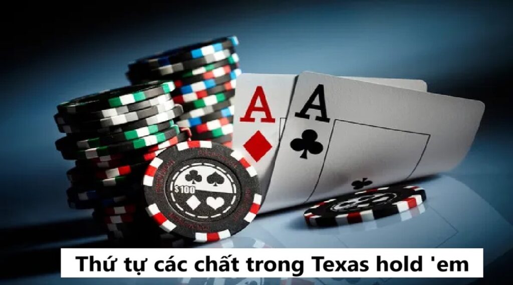 Thứ tự các chất trong Texas hold em