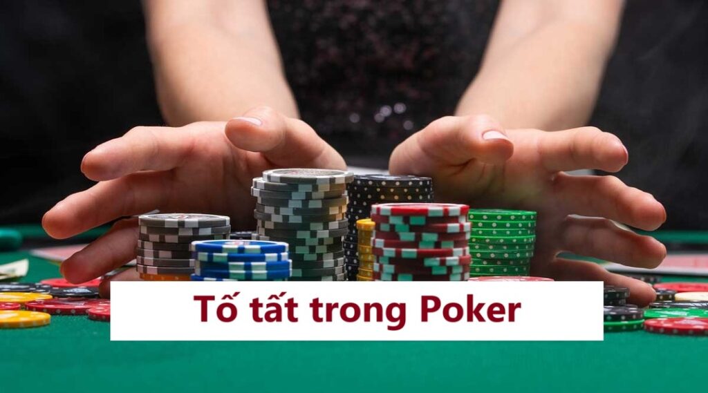 Tố tất Trong Poker