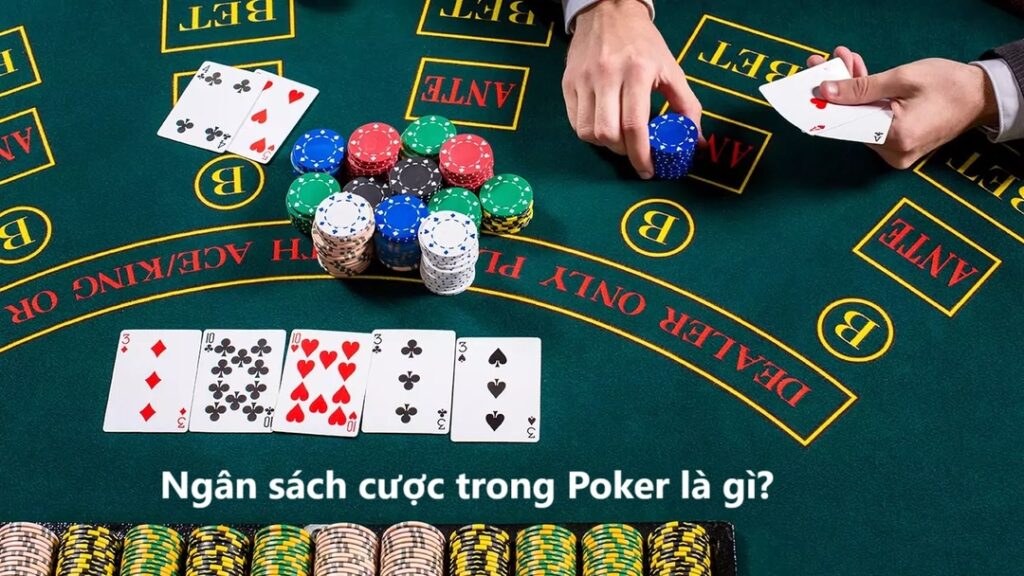 Ngân sách cược trong Poker