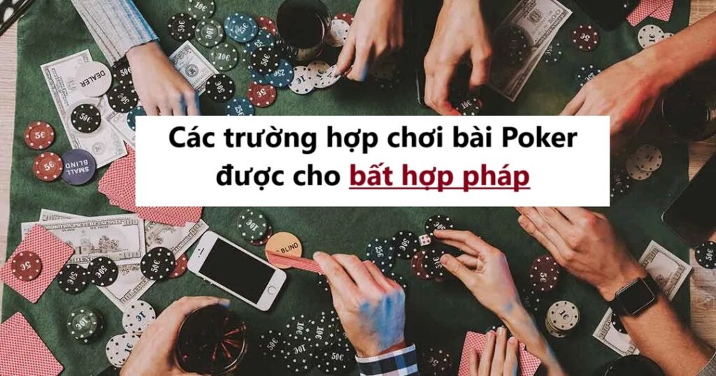 Trường hợp chơi bài Poker được cho bất hợp pháp