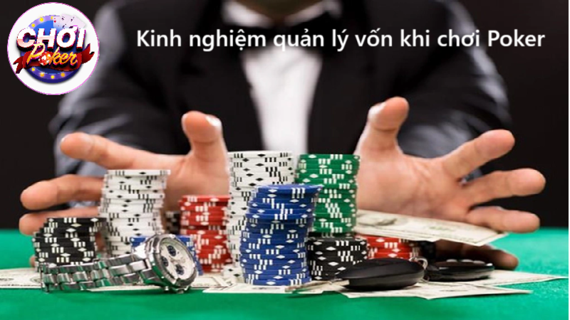 Kinh nghiệm quản lý vốn khi chơi Poker, bạn đã biết?
