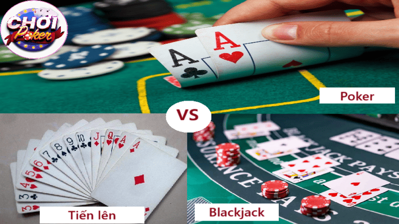 Poker khác gì so với các trò chơi bài khác như tiến lên hay Blackjack?